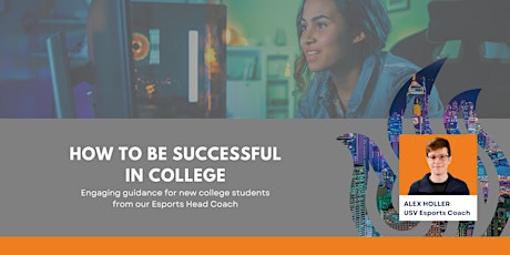 How to be Successful in College | Tips from Esports Coach Alex Holler