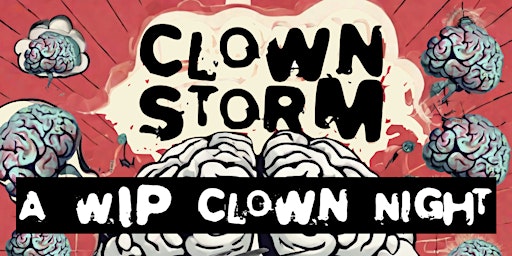 CLOWN STORM: A Work-in-Progress Night primary image