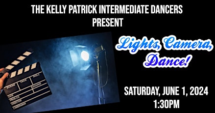 The Kelly Patrick Intermediate Dancers present "Lights, Camera, Dance!"
