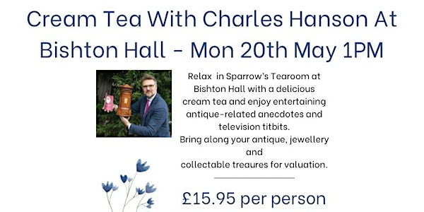 Cream Tea & Valuation With Charles Hanson