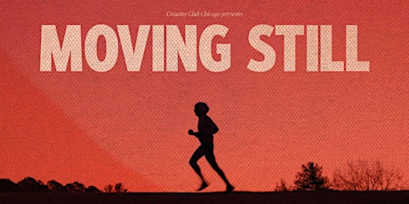 Moving Still - Chicago Premiere!