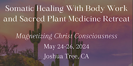 3-Day Somatic Healing With Body Work and Sacred Plant Medicine Retreat primary image