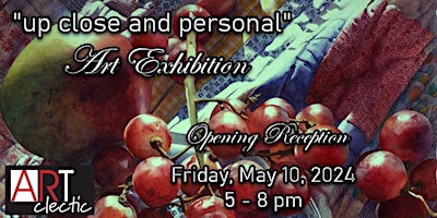 Hauptbild für "Up Close and Personal" Art Exhibit Opening Reception