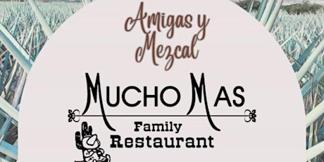 Amigas y Mezcal @ Mucho Mas Restaurant