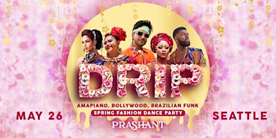 Imagem principal de DRIP: Afrobeats, Bollywood, & Reggaeton Party  in Seattle | DJ PRASHANT