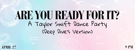 Primaire afbeelding van ARE YOU READY FOR IT? A Taylor Swift Dance Party (Deep Dive’s Version)