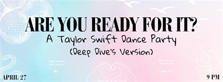 Imagen principal de ARE YOU READY FOR IT? A Taylor Swift Dance Party (Deep Dive’s Version)