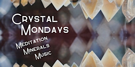 Crystal Mondays: Meditation, Minerals, and Music