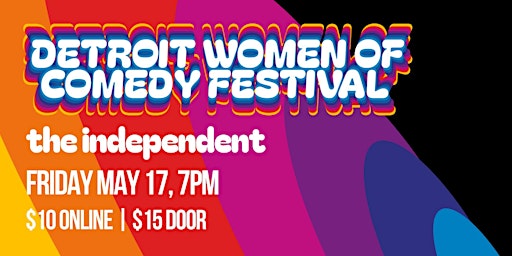 Hauptbild für Detroit Women of Comedy Festival 2024 | FRIDAY | the independent | 7PM
