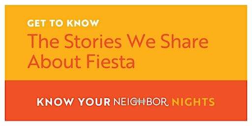 Imagem principal do evento Get to Know The Stories We Share About Fiesta | Know Your Neighbor Nights