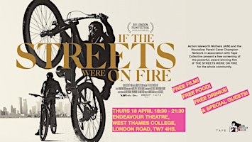 Image principale de If The Streets Were On Fire  - Free Screening  & Special Guests