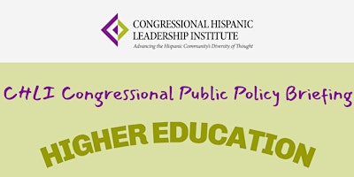 CHLI Congressional Public Policy Briefing on Higher Education primary image