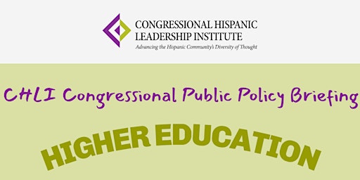 CHLI Congressional Public Policy Briefing on Higher Education primary image