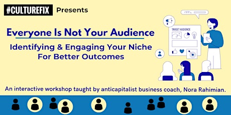 Everyone Is Not Your Audience: Identifying & Engaging Your Niche