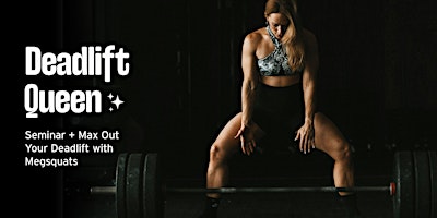 Deadlift Queen: Seminar + Max Out with Megsquats primary image