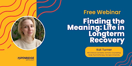 FREE Webinar: Finding Meaning: Life in Longterm Recovery primary image