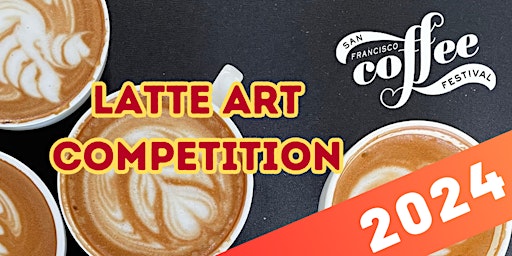 Imagem principal do evento SF Coffee Festival 2024 Latte Art Competition: Qualifier Entry Ticket