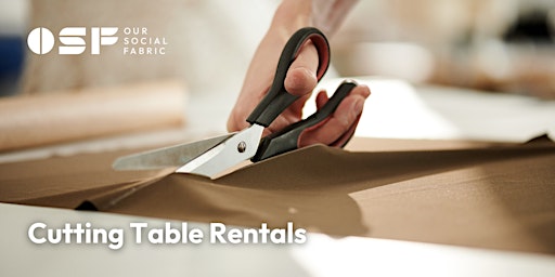 Image principale de Cutting Table Rentals at Our Social Fabric (July)