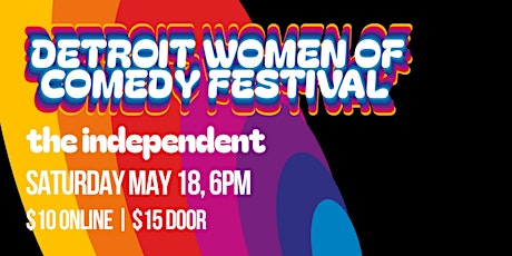 Detroit Women of Comedy Festival 2024 | SATURDAY | the independent | 6PM