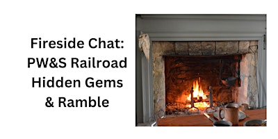 Primaire afbeelding van Fireside Chat: PW&S Railroad Hidden Gems & Ramble