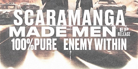 Scaramanga with special guests Made Men,100%PURE and TBA