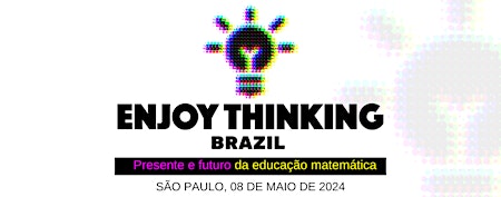 Imagem principal do evento Enjoy Thinking Brazil - Presente e futuro da educação matemática