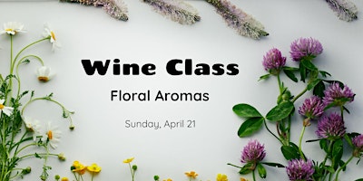 Wine Class & Pairing: Floral Aromas primary image