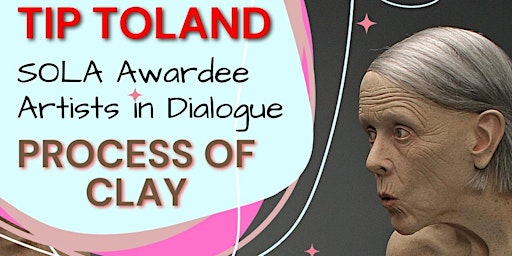 Imagem principal do evento April 22 SOLA Awardee Artists in Dialogue "Tip Toland: Process of Clay"