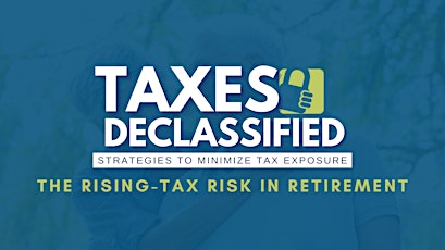 Taxes Declassified: The Rising - Tax Risk in Retirement