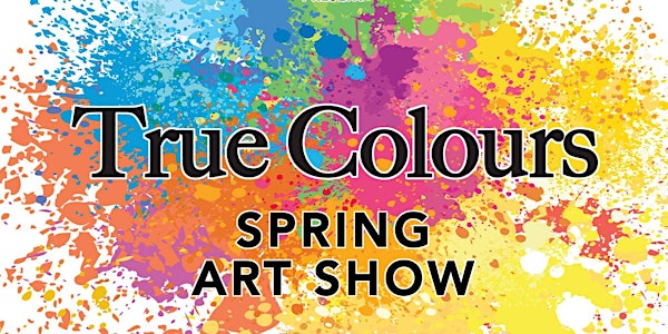 True Colours, A Spring Art Show