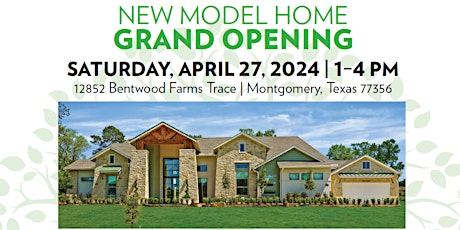 Realtors! Model Grand Opening in Bentwood Farms-Montgomery, TX. April 27!