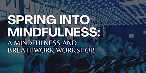 Immagine principale di Spring Into Mindfulness: A Mindfulness and Breathwork Workshop 