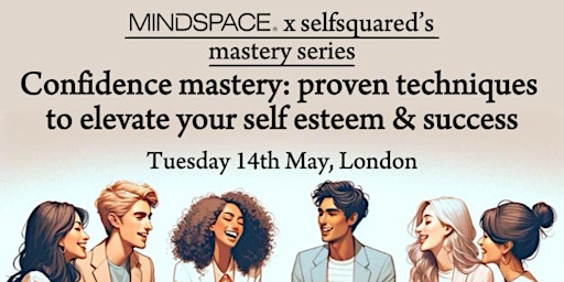Imagem principal do evento MINDSPACE x selfsquared: confidence mastery