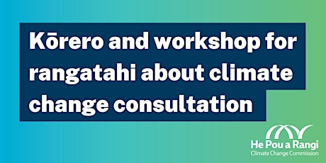 Imagem principal do evento Kōrero and workshop for rangatahi about climate change consultation