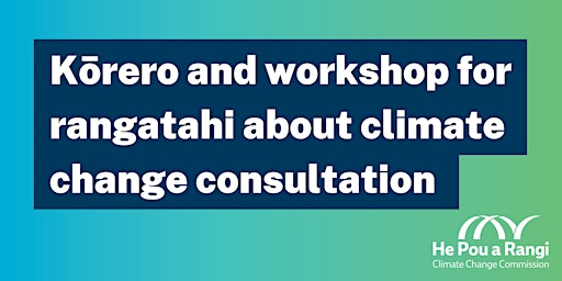 Imagem principal do evento Kōrero and workshop for rangatahi about climate change consultation