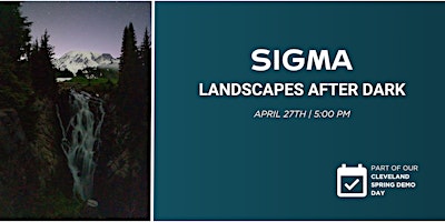 Landscapes After Dark with SIGMA  at Pixel Connection - Cleveland primary image