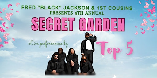 Primaire afbeelding van Fred "Black" Jackson & 1stCousins Presents 4th Annual SECRET GARDEN