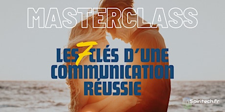 Masterclass - Les 7 clés d'une communication réussie