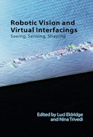 Book Launch of Robotic Vision and Virtual Interfacings: Seeing, Sensing, Shaping primary image