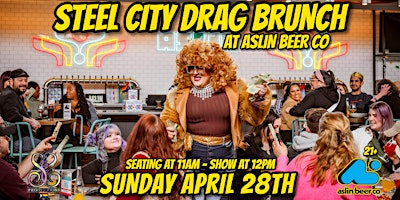 STEEL CITY DRAG BRUNCH AT ASLIN BEER CO. - APRIL primary image