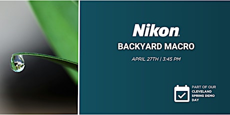Backyard Macro Photography with Nikon at Pixel Connection - Cleveland