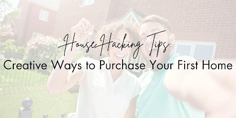 House Hacking Tips: Creative Ways to Purchase Your First Home