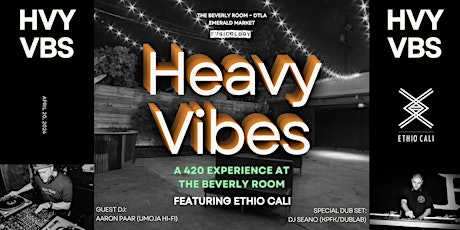 HEAVY VIBES: A 420 Experience at The Beverly Room