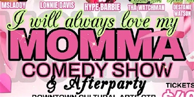 I Will Always Love Music Momma Comedy Show & After Party primary image