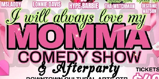 Primaire afbeelding van I Will Always Love Music Momma Comedy Show & After Party