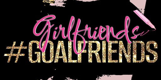 Imagem principal do evento Girl Friends Goal Friends Brunch