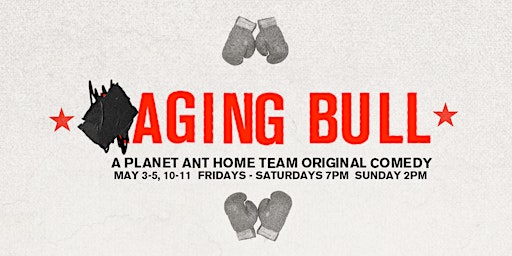 Imagem principal do evento THEATER | AGING BULL: A Planet Ant Home Team original boxing comedy