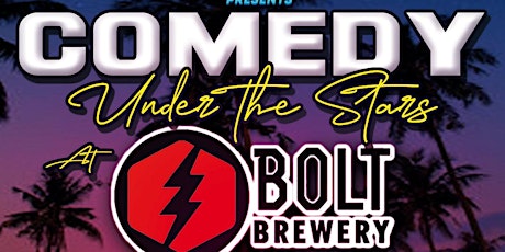 Saturday Night Comedy Under the Stars at Bolt Brewery, April 27th, 7:35pm