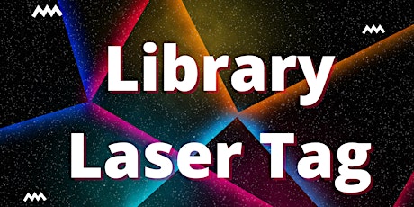 Library Laser Tag SESSION 2  - Ages 13 - 18 years primary image