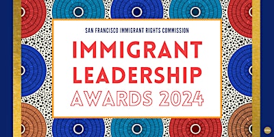 Image principale de San Francisco Immigrant Leadership Awards 2024